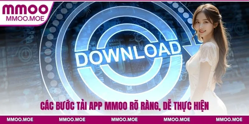 Các bước tải app MMOO rõ ràng, dễ thực hiện