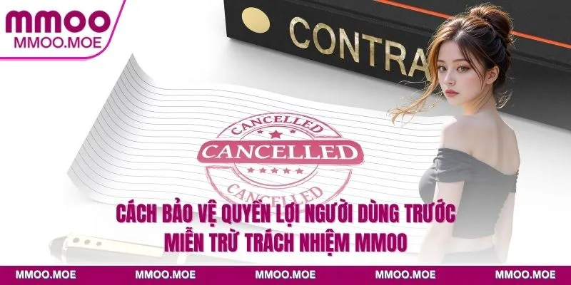 Cách bảo vệ quyền lợi người dùng trước miễn trừ trách nhiệm MMOO
