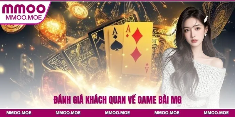 Đánh giá khách quan về game bài MG