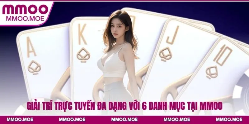 MMOO - Sân Chơi Giải Trí Đổi Thưởng Hàng Đầu Châu Á 21 Giải trí trực tuyến đa dạng với 6 danh mục tại MMOO