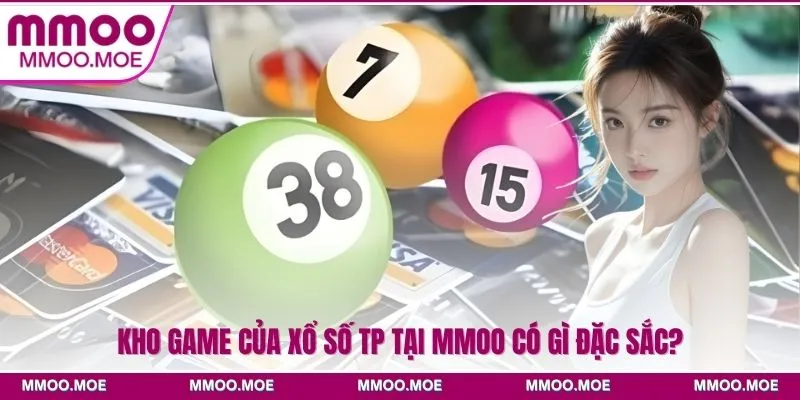 Kho game của xổ số TP tại MMOO có gì đặc sắc?