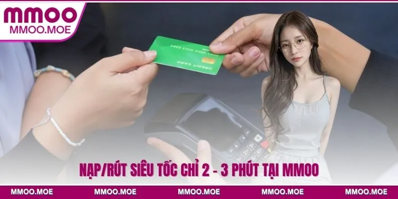 MMOO - Sân Chơi Giải Trí Đổi Thưởng Hàng Đầu Châu Á 19 Nạp/rút siêu tốc chỉ 2 - 3 phút tại MMOO