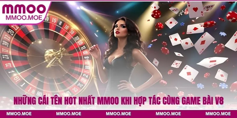 Những cái tên hot nhất MMOO khi hợp tác cùng game bài V8