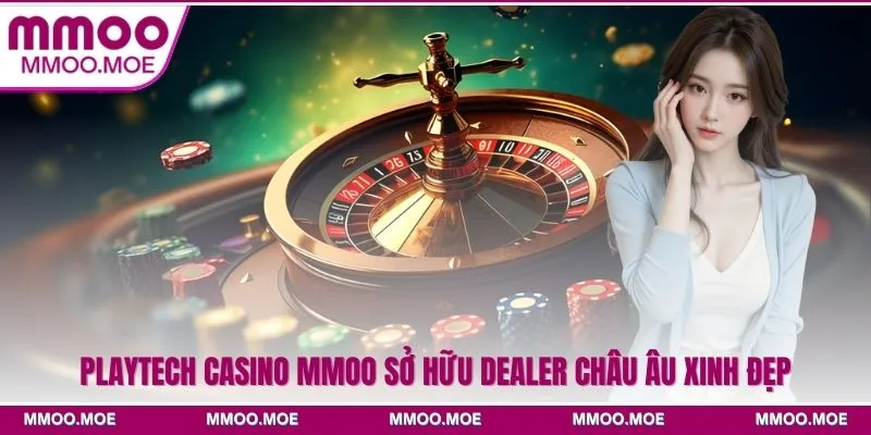 Playtech casino MMOO sở hữu dealer châu Âu xinh đẹp