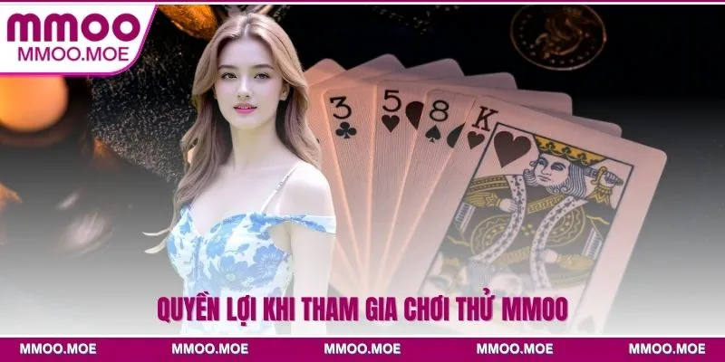 Quyền lợi khi tham gia chơi thử MMOO