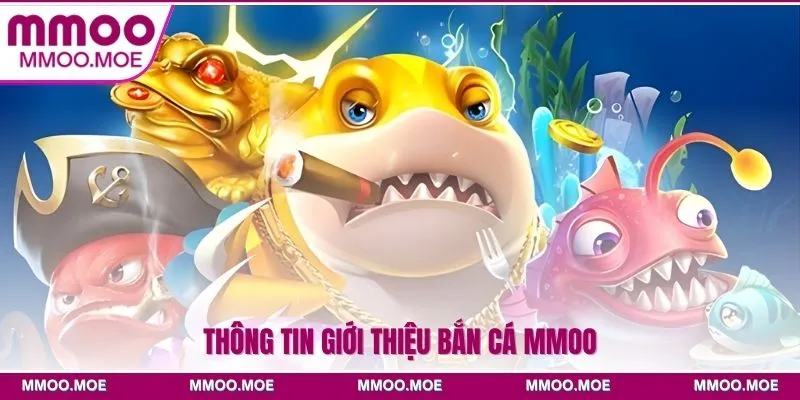 Thông tin giới thiệu bắn cá MMOO