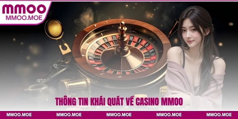 Thông tin khái quát về casino MMOO