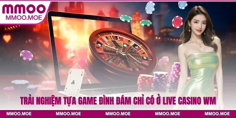 Trải nghiệm tựa game đình đám chỉ có ở live casino WM